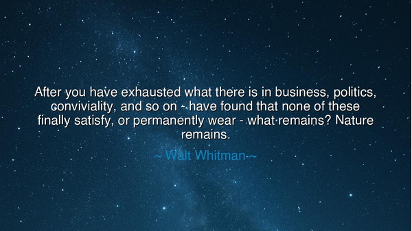 After you have exhausted what there is in business, politics