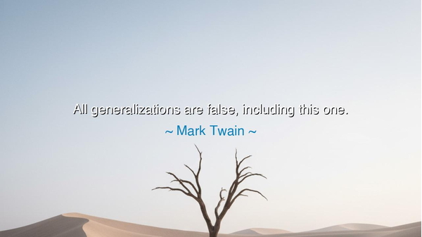 All generalizations are false, including this one.