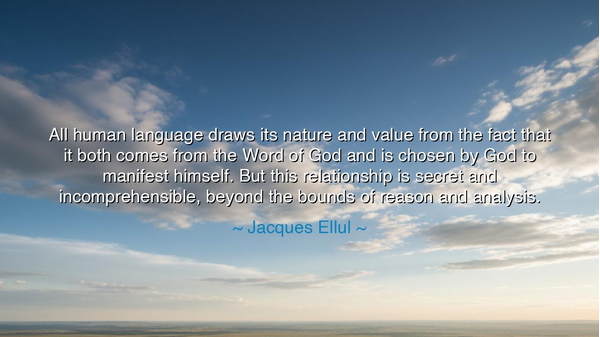 All human language draws its nature and value from the fact that