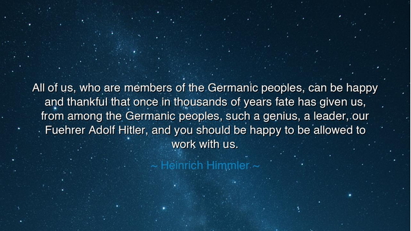 All of us, who are members of the Germanic peoples, can be happy