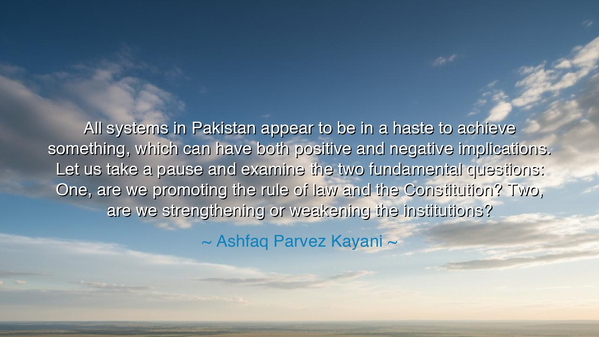 All systems in Pakistan appear to be in a haste to achieve