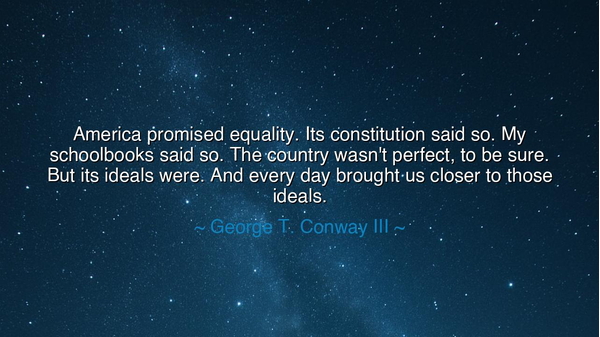 America promised equality. Its constitution said so. My
