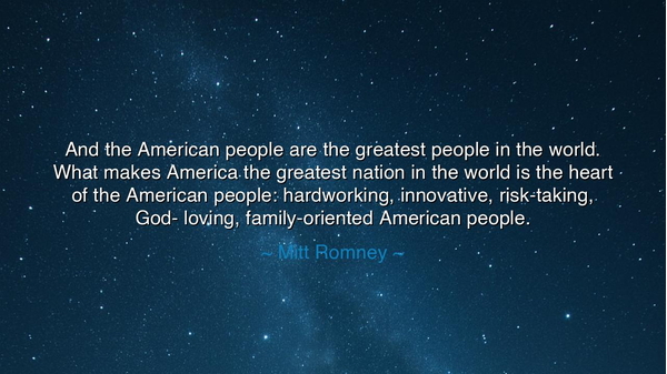 And the American people are the greatest people in the world.