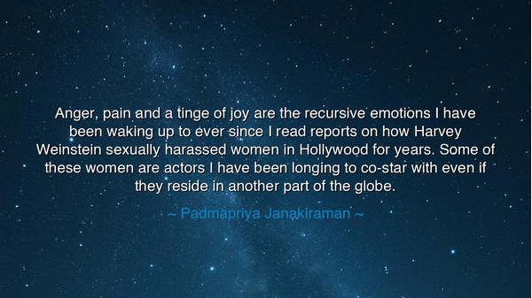 Anger, pain and a tinge of joy are the recursive emotions I have