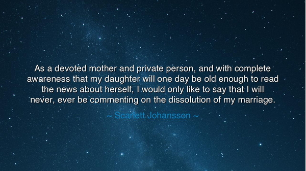 As a devoted mother and private person, and with complete