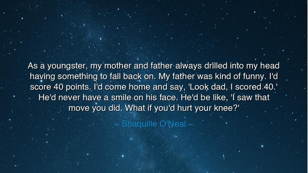 As a youngster, my mother and father always drilled into my head