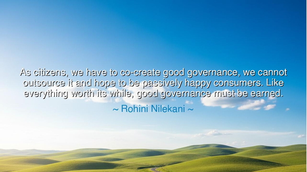 As citizens, we have to co-create good governance, we cannot