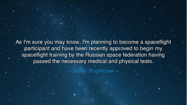As I'm sure you may know, I'm planning to become a spaceflight