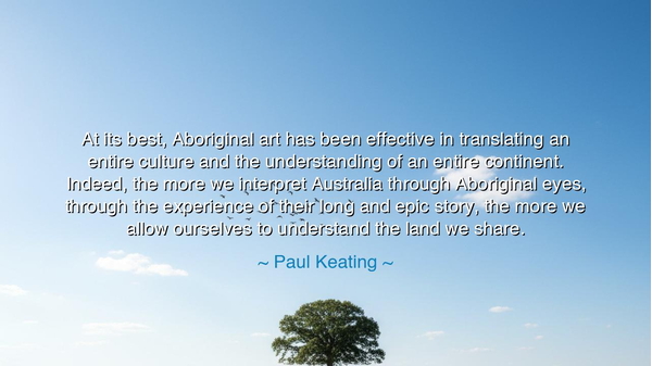 At its best, Aboriginal art has been effective in translating an