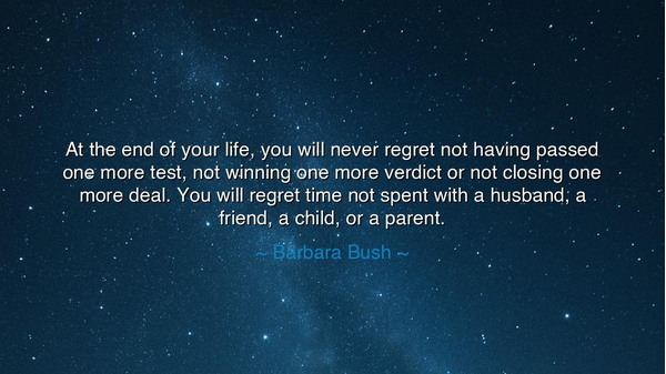 At the end of your life, you will never regret not having passed