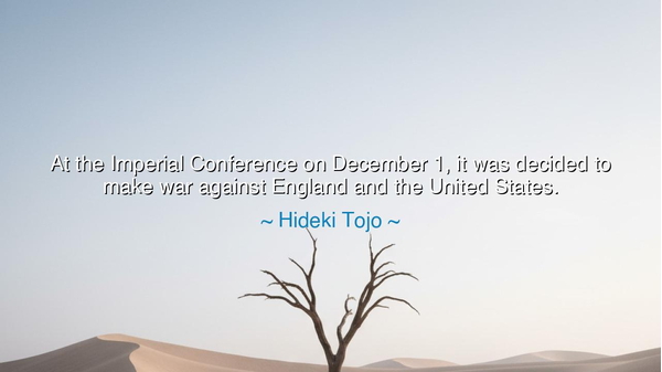 At the Imperial Conference on December 1, it was decided to make