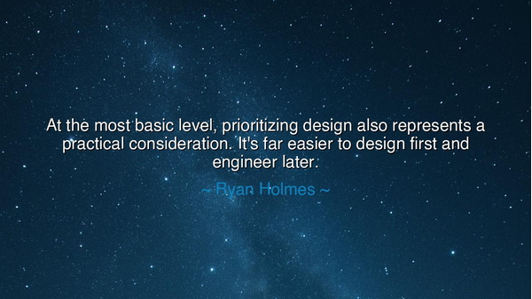 At the most basic level, prioritizing design also represents a