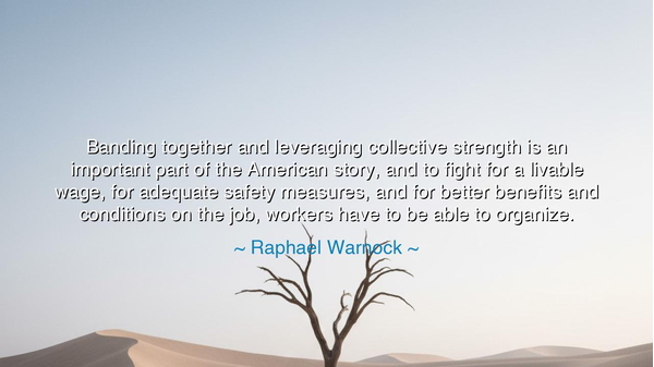 Banding together and leveraging collective strength is an