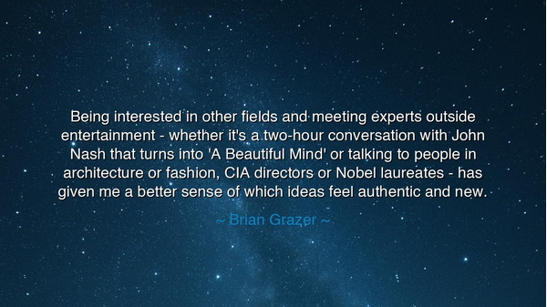 Being interested in other fields and meeting experts outside