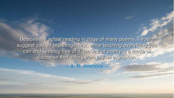 Besides the actual reading in class of many poems, I would