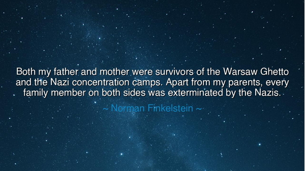 Both my father and mother were survivors of the Warsaw Ghetto and