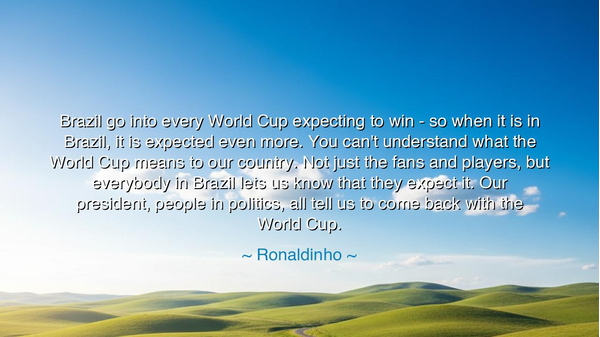 Brazil go into every World Cup expecting to win - so when it is