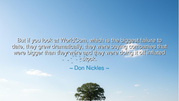 But if you look at WorldCom, which is the biggest failure to