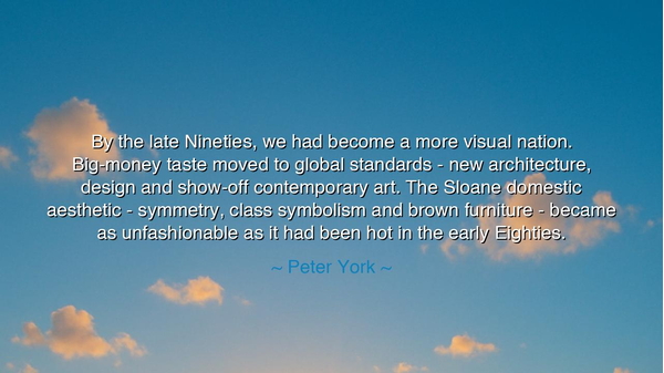 By the late Nineties, we had become a more visual nation.