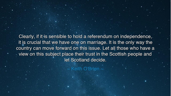 Clearly, if it is sensible to hold a referendum on independence