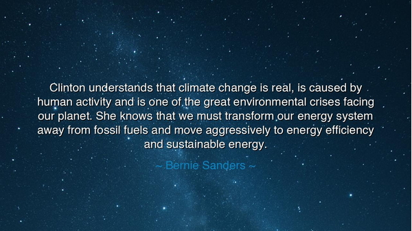Clinton understands that climate change is real, is caused by
