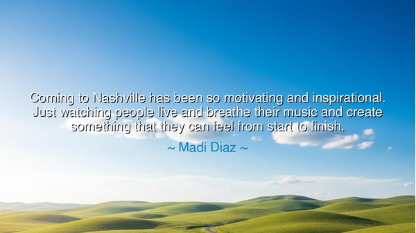 Coming to Nashville has been so motivating and inspirational.