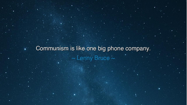 Communism is like one big phone company.