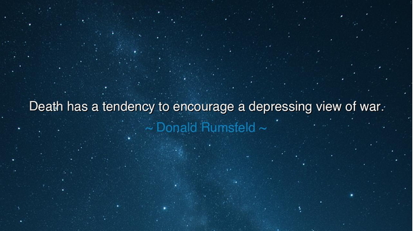 Death has a tendency to encourage a depressing view of war.