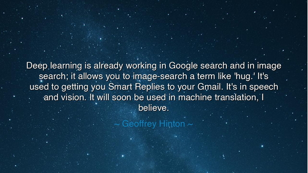 Deep learning is already working in Google search and in image