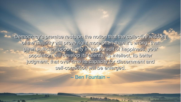 Democracy's premise rests on the notion that the collective