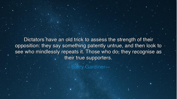 Dictators have an old trick to assess the strength of their