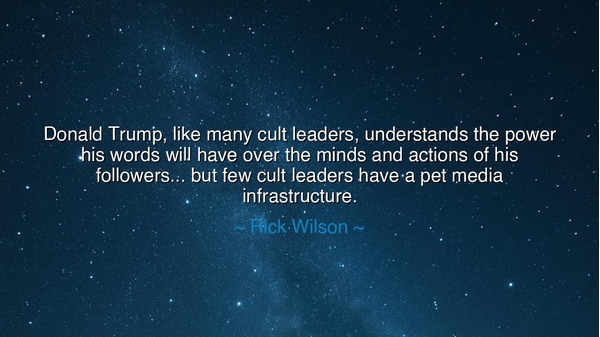 Donald Trump, like many cult leaders, understands the power his