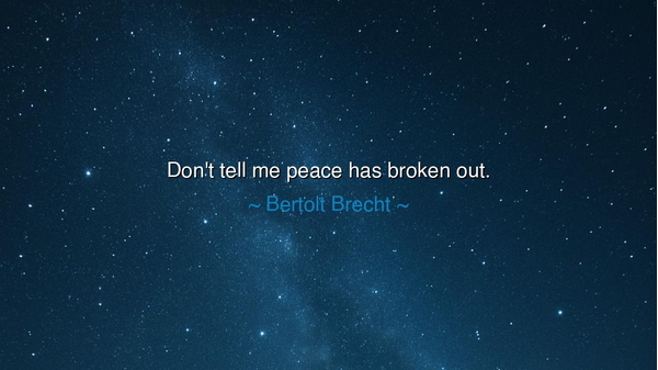 Don't tell me peace has broken out.