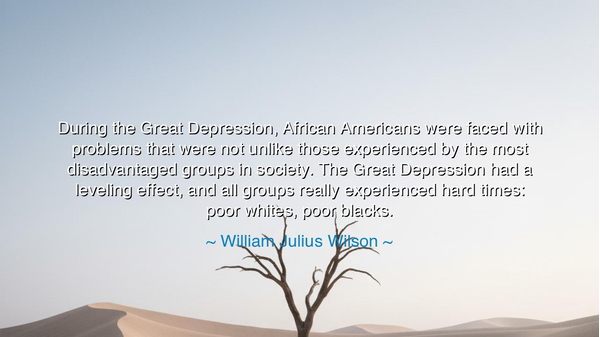 During the Great Depression, African Americans were faced with