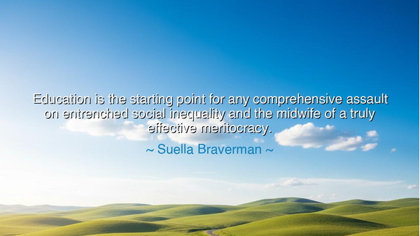 Education is the starting point for any comprehensive assault on