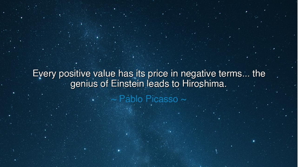 Every positive value has its price in negative terms... the