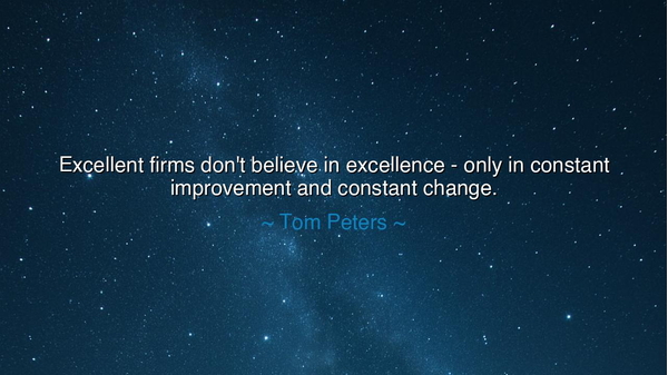Excellent firms don't believe in excellence - only in constant