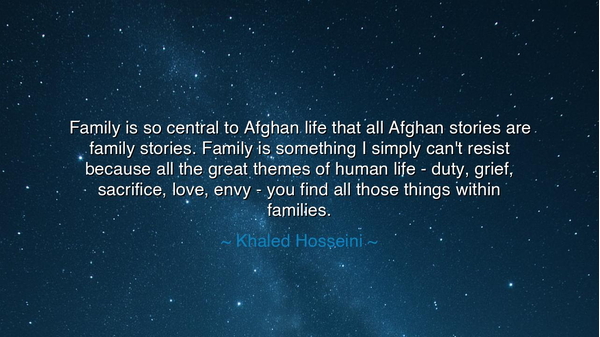 Family is so central to Afghan life that all Afghan stories are