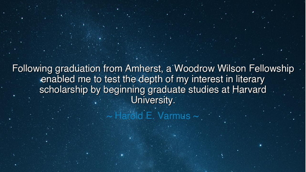 Following graduation from Amherst, a Woodrow Wilson Fellowship