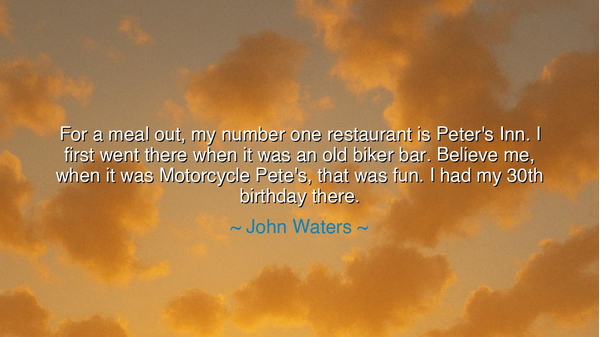 For a meal out, my number one restaurant is Peter's Inn. I first