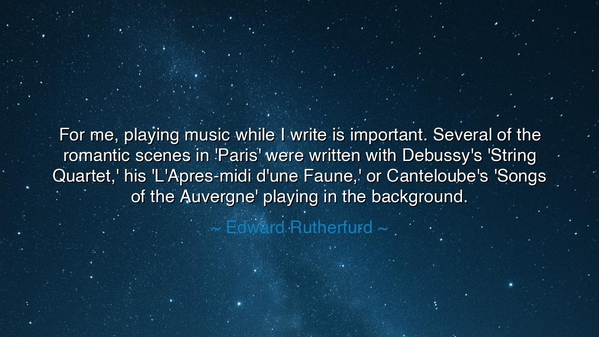 For me, playing music while I write is important. Several of the