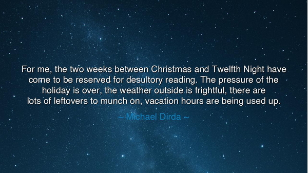 For me, the two weeks between Christmas and Twelfth Night have