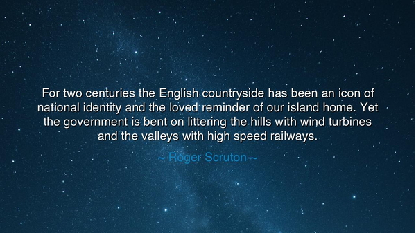 For two centuries the English countryside has been an icon of