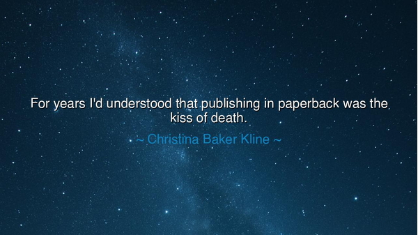 For years I'd understood that publishing in paperback was the