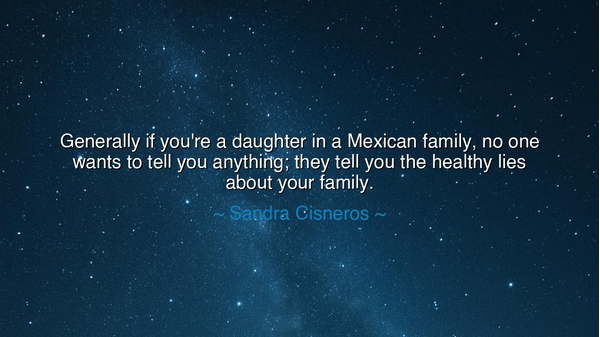 Generally if you're a daughter in a Mexican family, no one wants