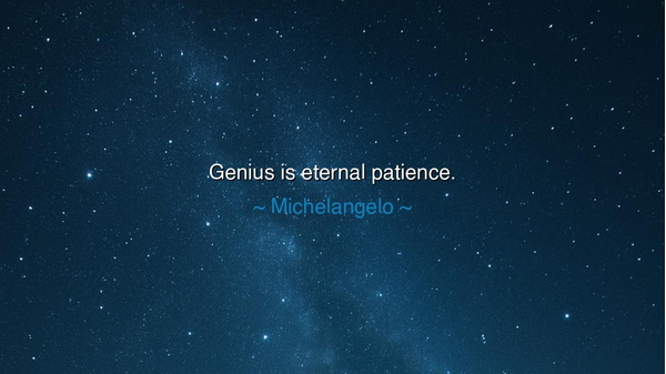Genius is eternal patience.