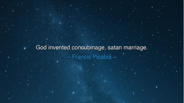 God invented concubinage, satan marriage.