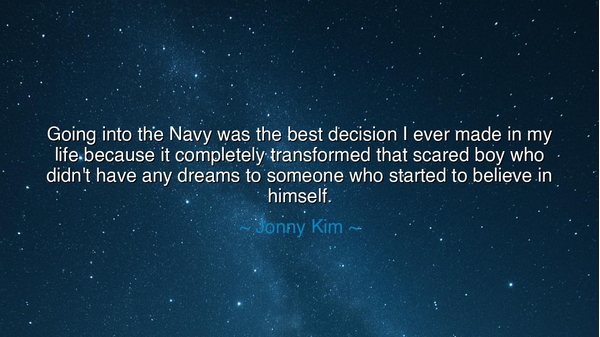 Going into the Navy was the best decision I ever made in my life