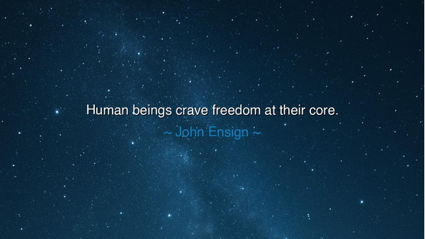 Human beings crave freedom at their core.