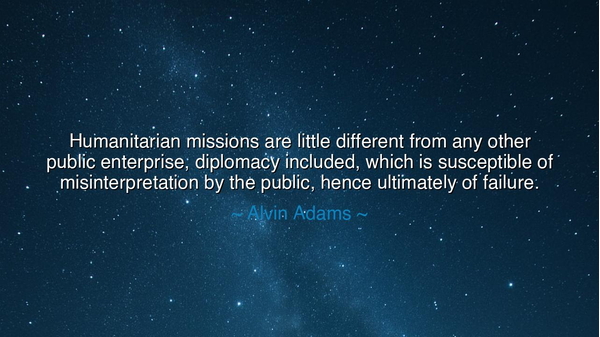 Humanitarian missions are little different from any other public
